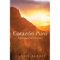 Corazón Puro: A Memoir of Ministry