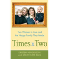 Times Two: Two Women in Love and the Happy Family They Made