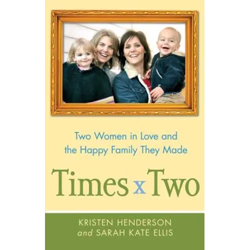 Times Two: Two Women in Love and the Happy Family They Made