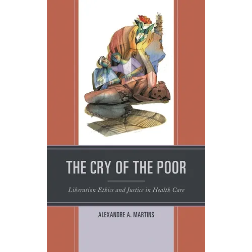 Cry of the Poor: Liberation Ethics and Justice in Health Care