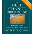 The Deep Change Field Guide: A Personal Course to Discovering the Leader Within