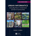 Urban Informatics: Using Big Data to Understand and Serve Communities