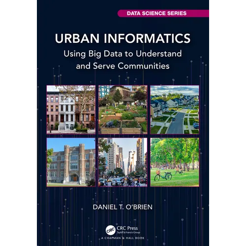 Urban Informatics: Using Big Data to Understand and Serve Communities