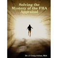 Solving the Mystery of the FHA Appraisal