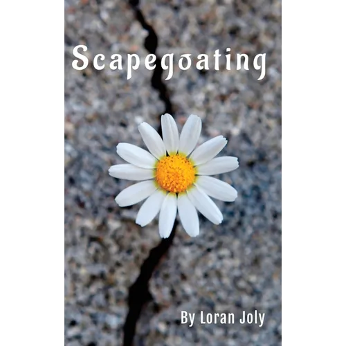Scapegoating: Oversimplification of Suffering by Blame Shifting and Displacement