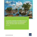 Climate Change Governance at the Subnational Government Level in Asia and the Pacific