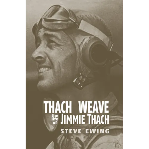Thach Weave: The Life of Jimmie Thach