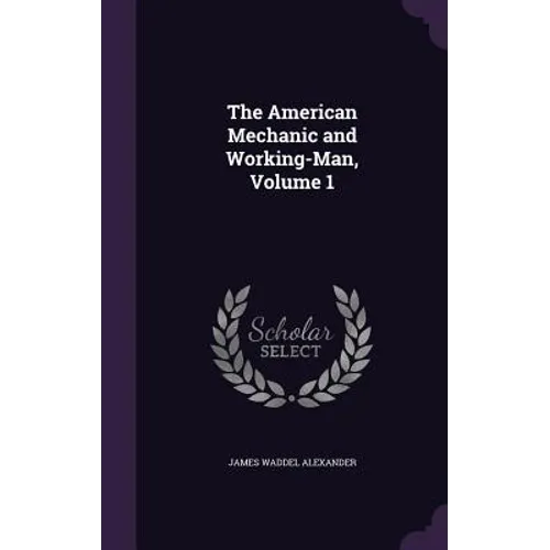 The American Mechanic and Working-Man, Volume 1