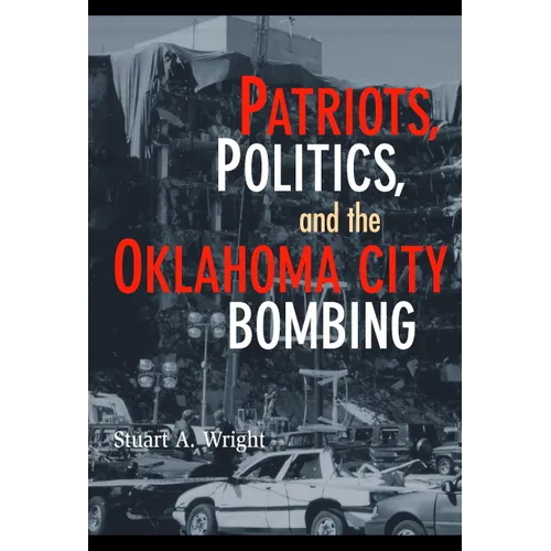 Patriots, Politics, and the Oklahoma City Bombing