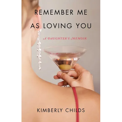 Remember Me as Loving You: A Daughter's Memoir