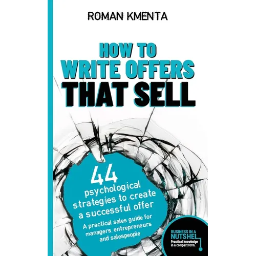 How to write offers that sell: 44 psychological strategies to create a successful offer