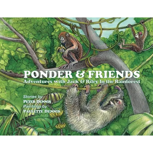 Ponder and Friends: Adventures with Jack & Riley in the Rainforest