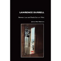 Lawrence Durrell: Between Love and Death, East and West