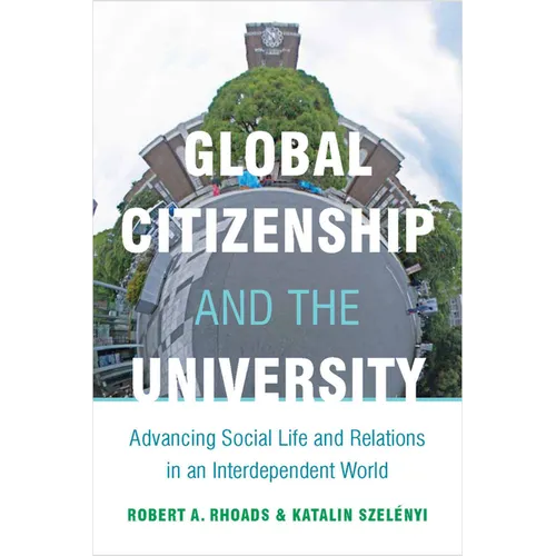 Global Citizenship and the University: Advancing Social Life and Relations in an Interdependent World