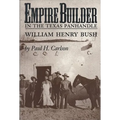 Empire Builder in the Texas Panhandle: William Henry Bush