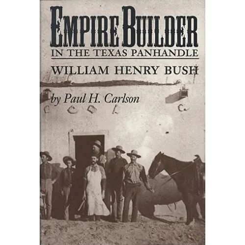 Empire Builder in the Texas Panhandle: William Henry Bush