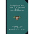 Bread And Salt From The Word Of God: In Sixteen Sermons (1905)
