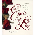 Essence of Love: Fragrance, Aphrodisiacs, and Aromatherapy for Lovers