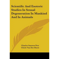 Scientific And Esoteric Studies In Sexual Degeneration In Mankind And In Animals