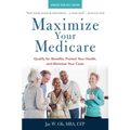 Maximize Your Medicare: 2020-2021 Edition: Qualify for Benefits, Protect Your Health, and Minimize Your Costs