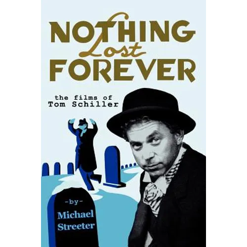 Nothing Lost Forever: The Films of Tom Schiller