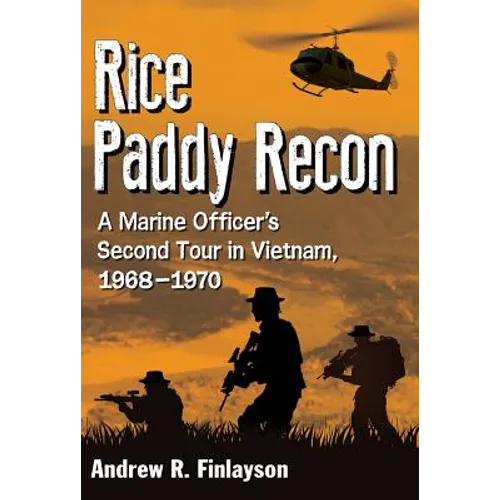 Rice Paddy Recon: A Marine Officer's Second Tour in Vietnam, 1968-1970