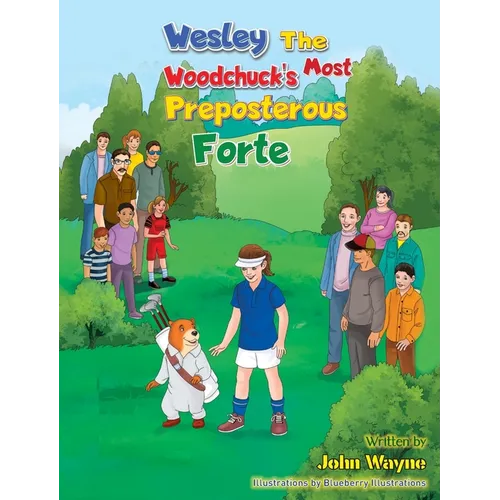 Wesley The Woodchuck's Most Preposterous Forte