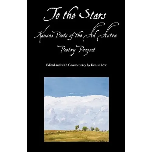 To the Stars: Kansas Poets of the Ad Astra Poetry Project
