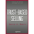 Trust-Based Selling: Finding and Keeping Customers for Life