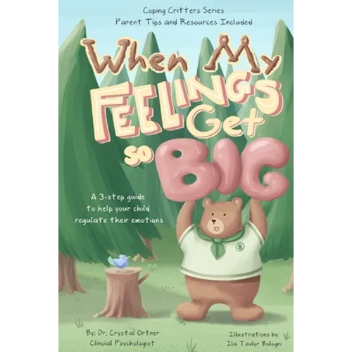 When My Feelings Get So Big: A 3 Step Guide to Help Your Child Regulate Their Emotions