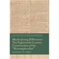 Medicalizing Difference: The Eighteenth-Century Construction of the Hermaphrodite