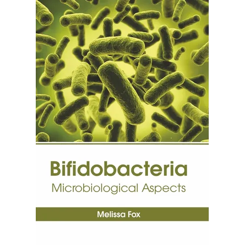 Bifidobacteria: Microbiological Aspects - Hardcover