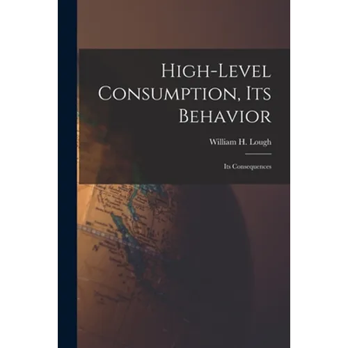 High-level Consumption, Its Behavior; Its Consequences