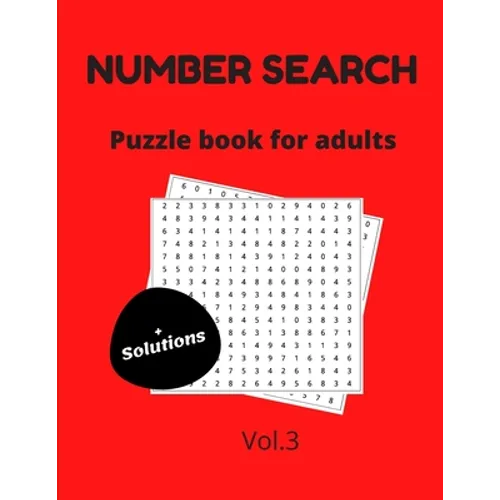 Number search puzzle book for adults + solutions vol.3: 200 puzzles number find puzzles for seniors