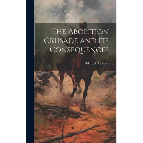 The Abolition Crusade and its Consequences