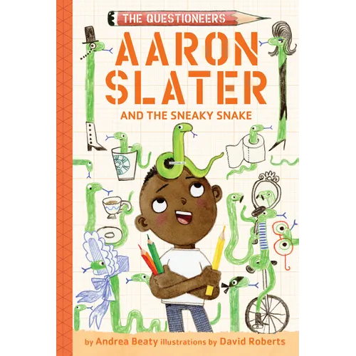 Aaron Slater and the Sneaky Snake: The Questioneers Book #6