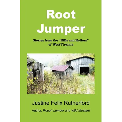 Root Jumper: Stories from the Hills and Hollers of West Virginia