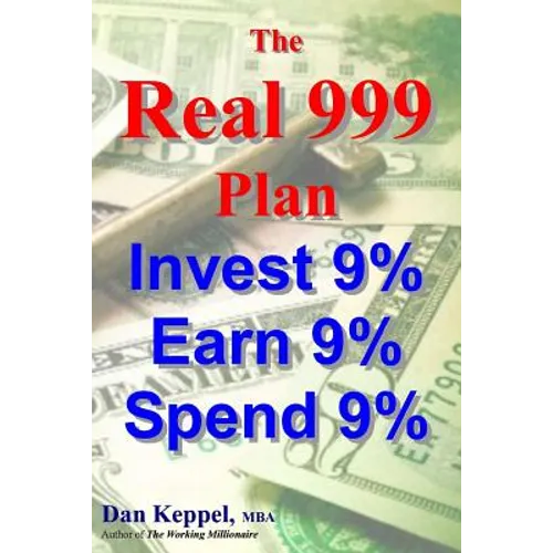 The REAL 999 Plan: Invest 9% Earn 9% Spend 9%