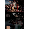 Fiscal Unions: Economic Integration in Europe and the United States