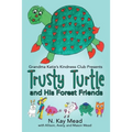 Grandma Katie's Kindness Club Presents Trusty Turtle and His Forest Friends