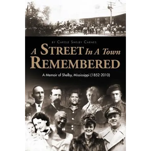 A Street in a Town Remembered: A Memoir of Shelby, Mississippi (1852-2010)