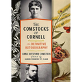 The Comstocks of Cornell--The Definitive Autobiography