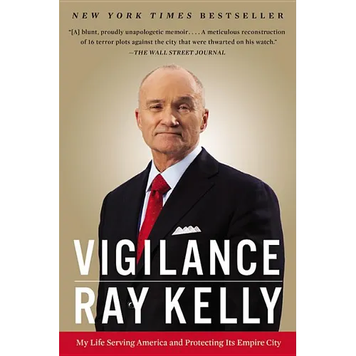 Vigilance: My Life Serving America and Protecting Its Empire City