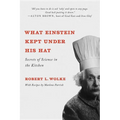 What Einstein Kept Under His Hat: Secrets of Science in the Kitchen