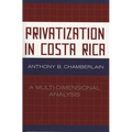 Privatization in Costa Rica: A Multi-Dimensional Analysis