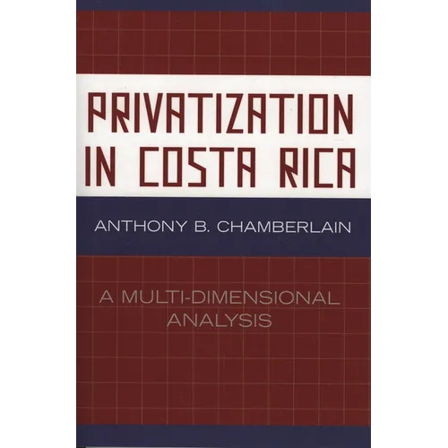 Privatization in Costa Rica: A Multi-Dimensional Analysis
