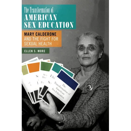 The Transformation of American Sex Education: Mary Calderone and the Fight for Sexual Health