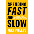 Spending Fast and Slow: Why Your Money Disappears So Fast and How to Slow Down the Flow