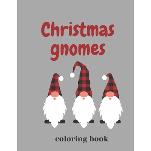 Christmas Gnomes Coloring Book: Fun & Creative Color Pages for the Holidays