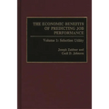 The Economic Benefits of Predicting Job Performance: Volume 1: Selection Utility